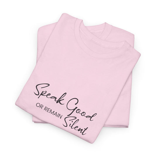 Unisex Heavy Cotton Tee - Speak Good or Remain Silent- T-shirt