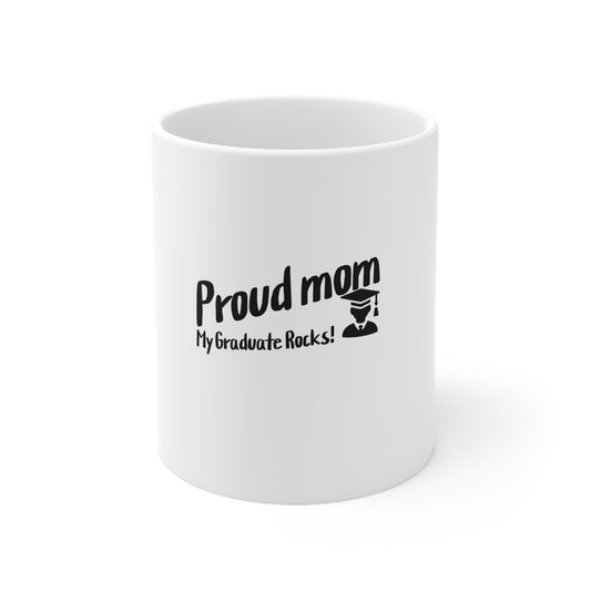 Coffee Cups, 11oz, 15oz- Proud mom of Graduate