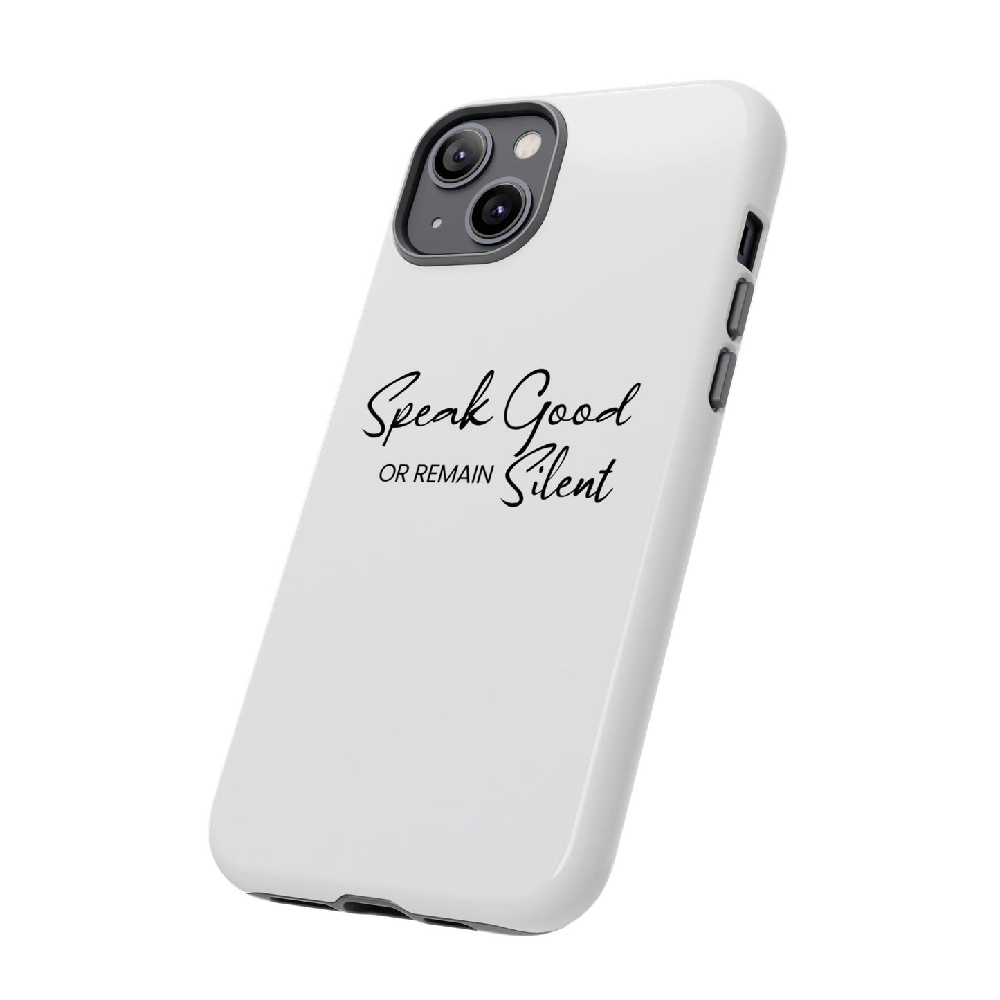 Tough Cases-iPhone cases- Speak Good or Remain Silent