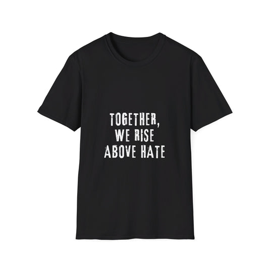 Together we rise above hate-peace anti racist shirt