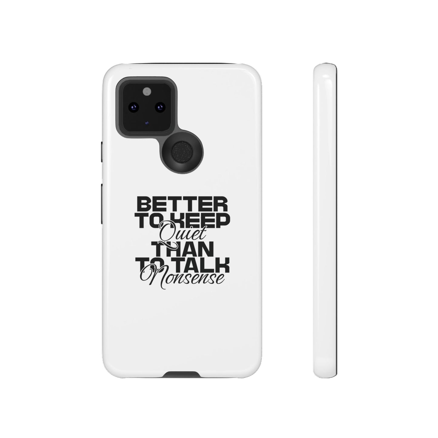 Tough Cases-Google Pixel cases- Better to keep quite than talk nonsense