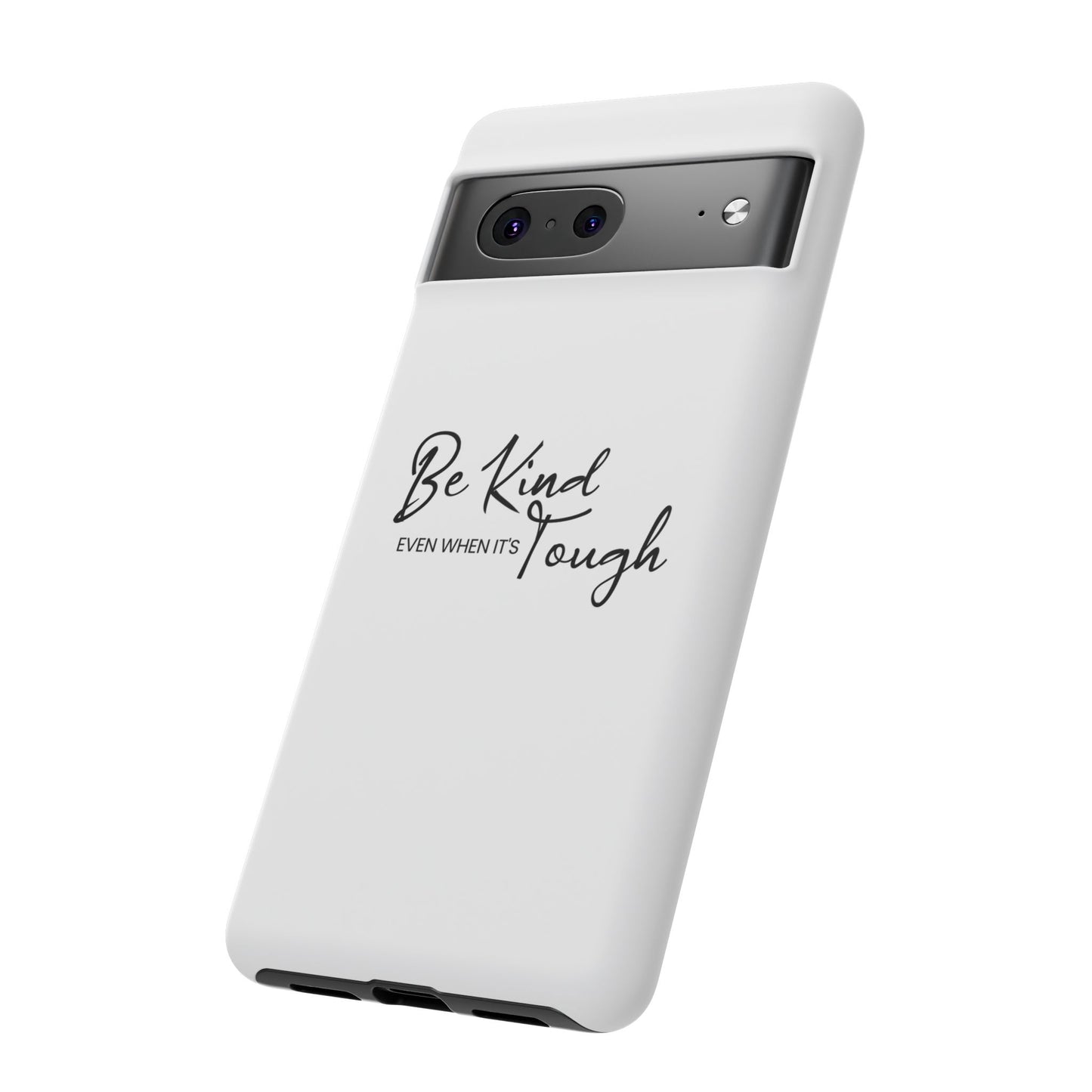 Tough Cases-Google Pixel cases- Be Kind