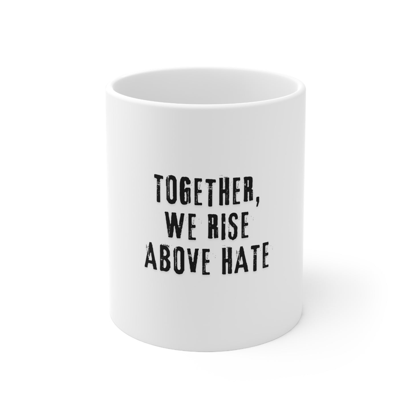 Ceramic Coffee Cups, 11oz, 15oz-Together we rise above hate mug