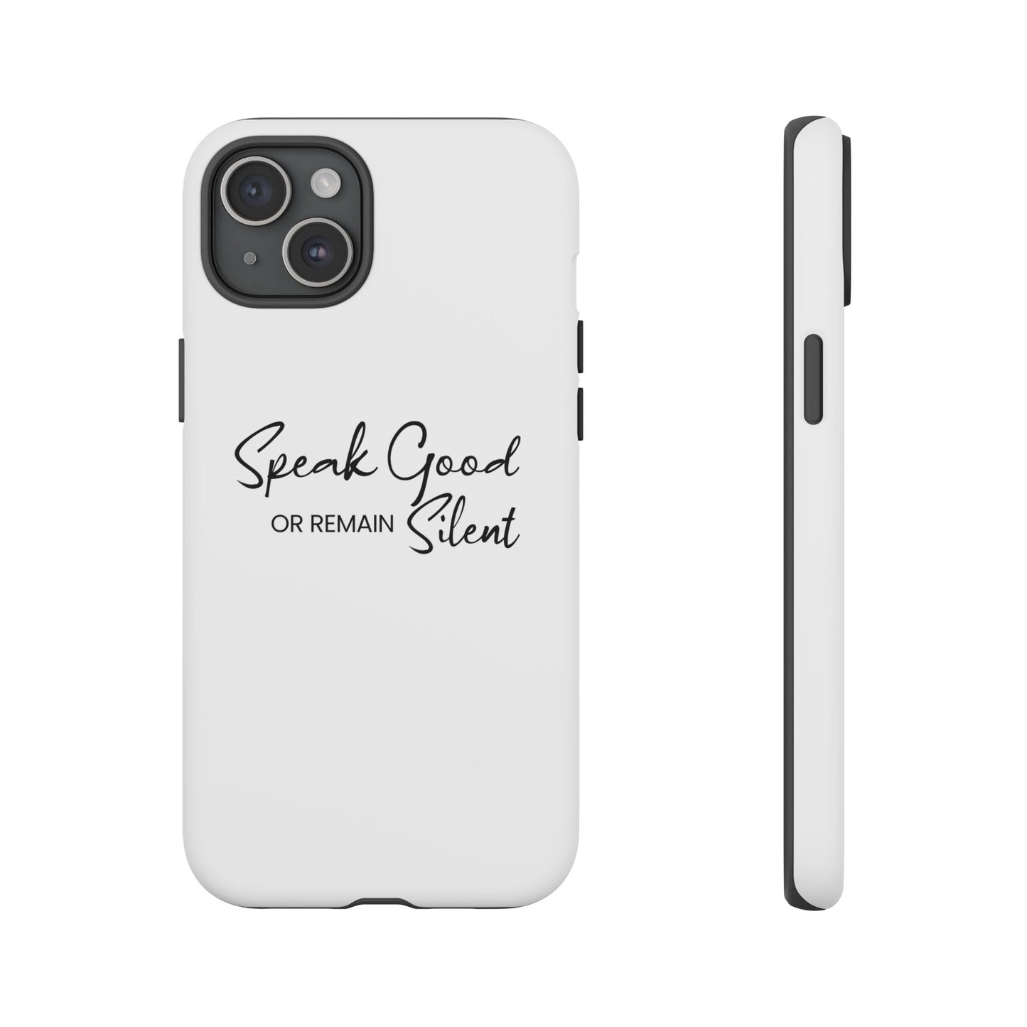 Tough Cases-iPhone cases- Speak Good or Remain Silent