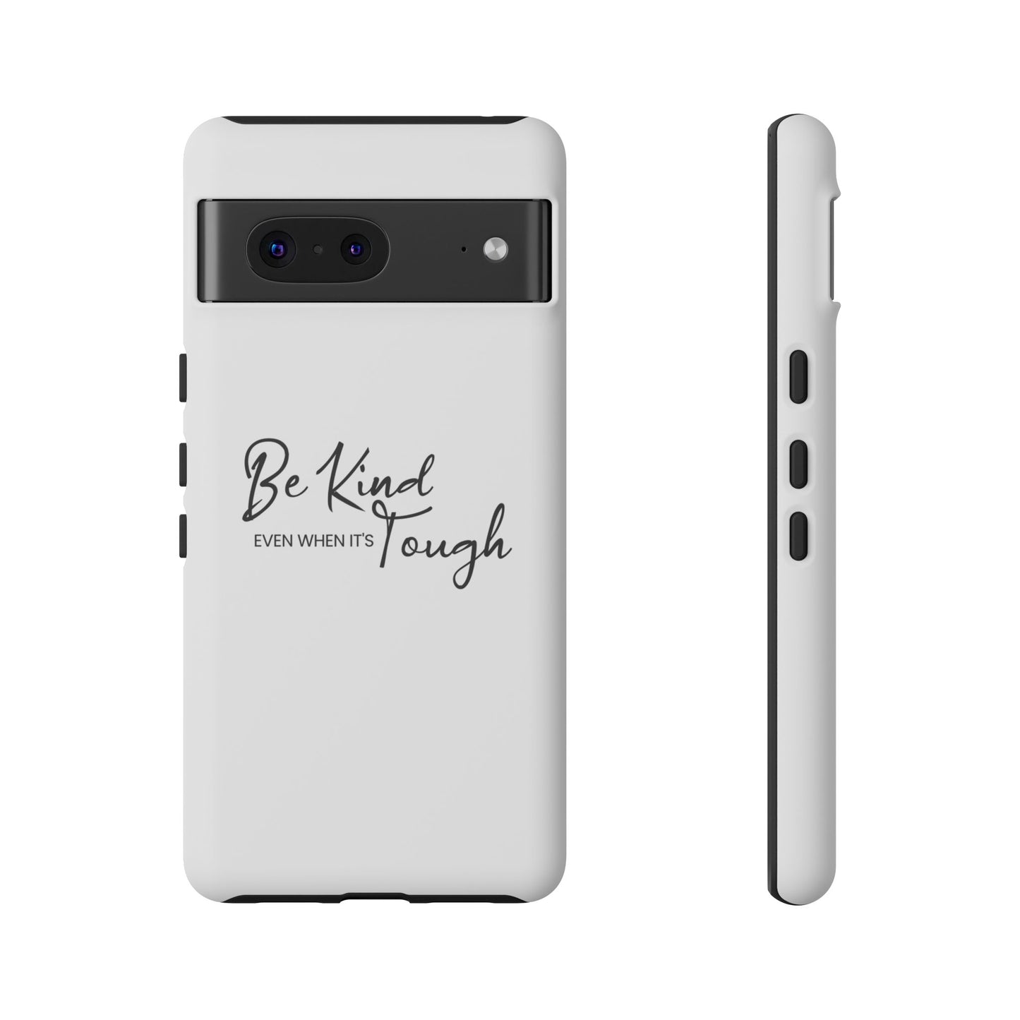 Tough Cases-Google Pixel cases- Be Kind