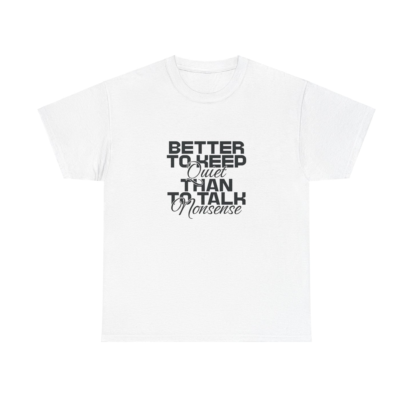 Unisex Heavy Cotton Tee - Better To Keep Quiet- T-shirt