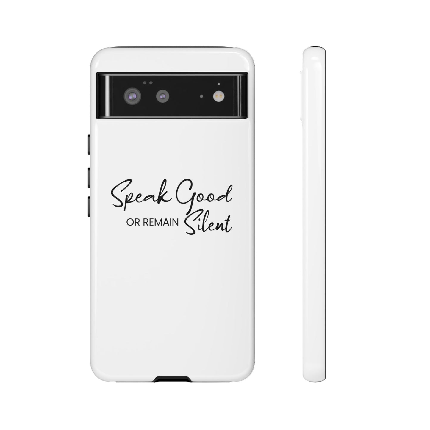 Tough Cases-Google Pixel cases- Speak Good or Remain Silent