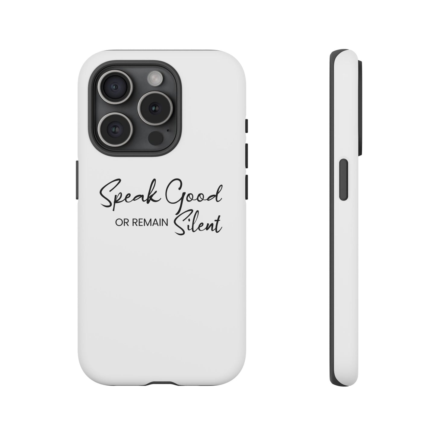 Tough Cases-iPhone cases- Speak Good or Remain Silent