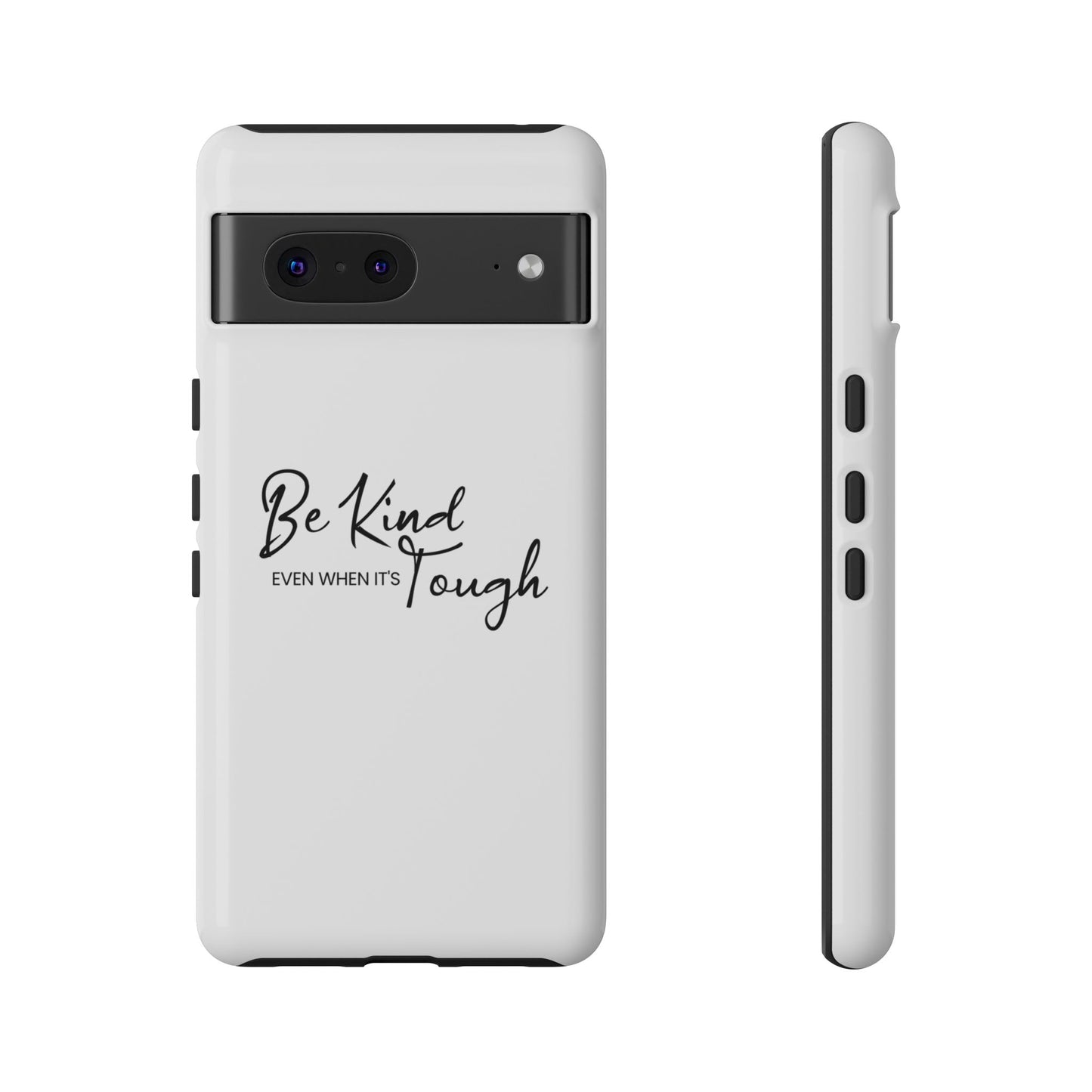 Tough Cases-Google Pixel cases- Be Kind