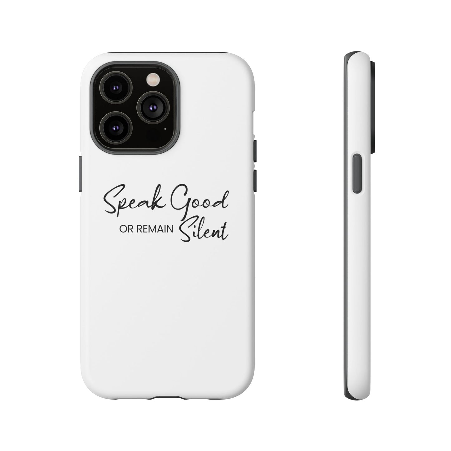 Tough Cases-iPhone cases- Speak Good or Remain Silent