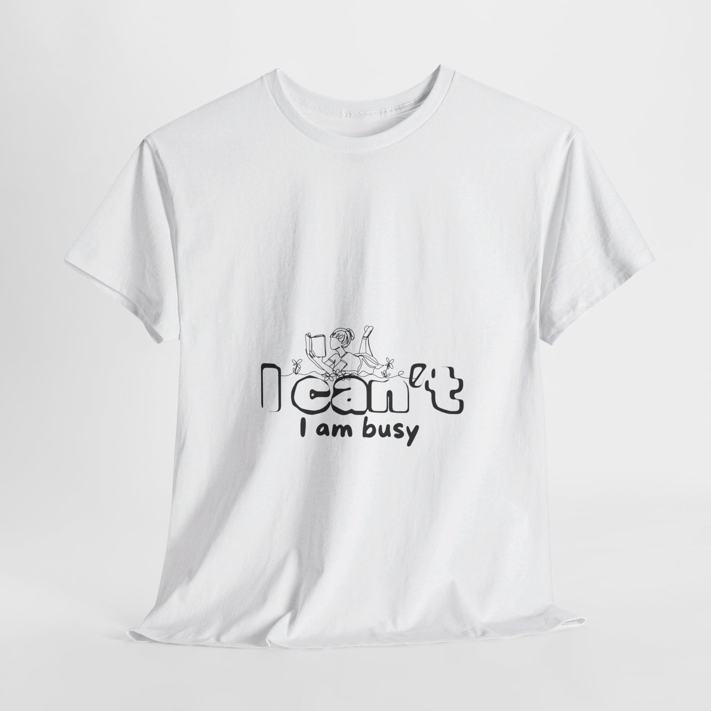 Unisex Heavy Cotton Tee I can't I am Busy-Busy girl reading a book-relaxing