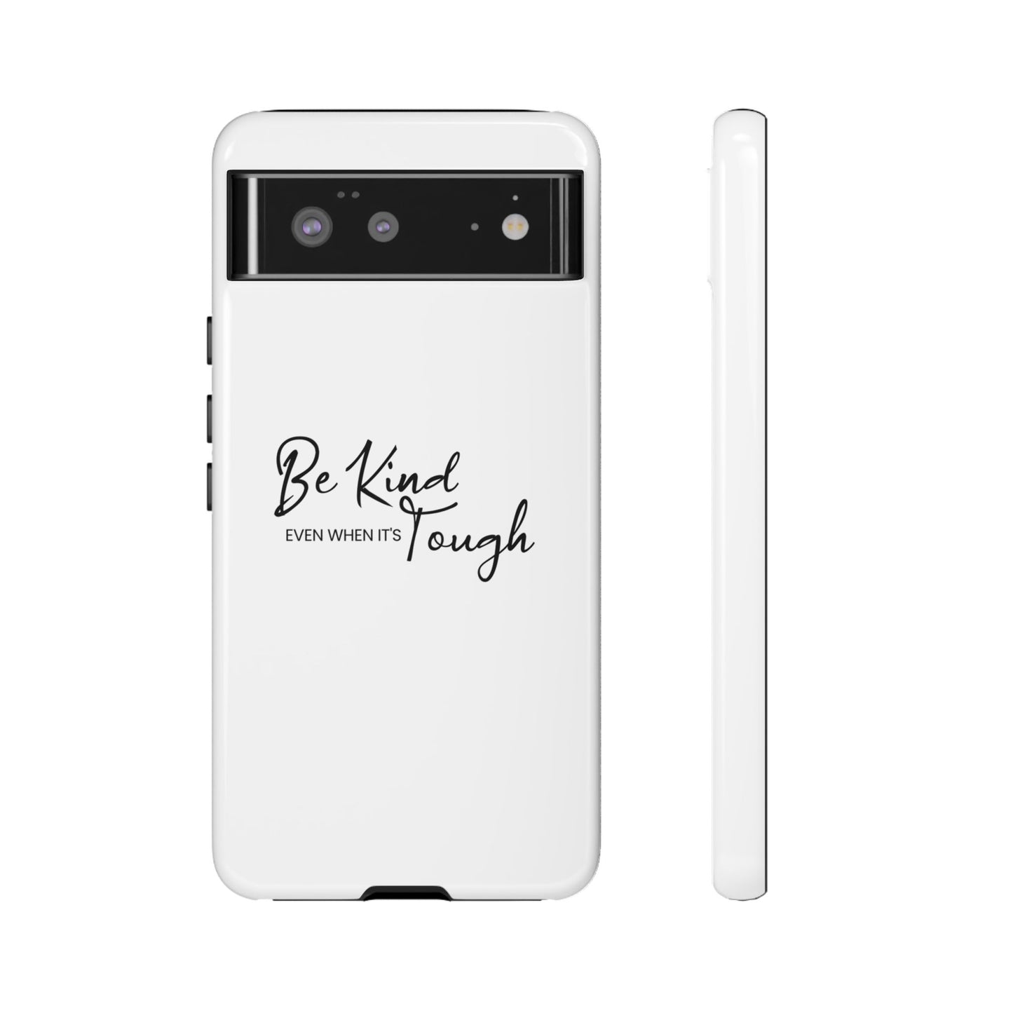 Tough Cases-Google Pixel cases- Be Kind