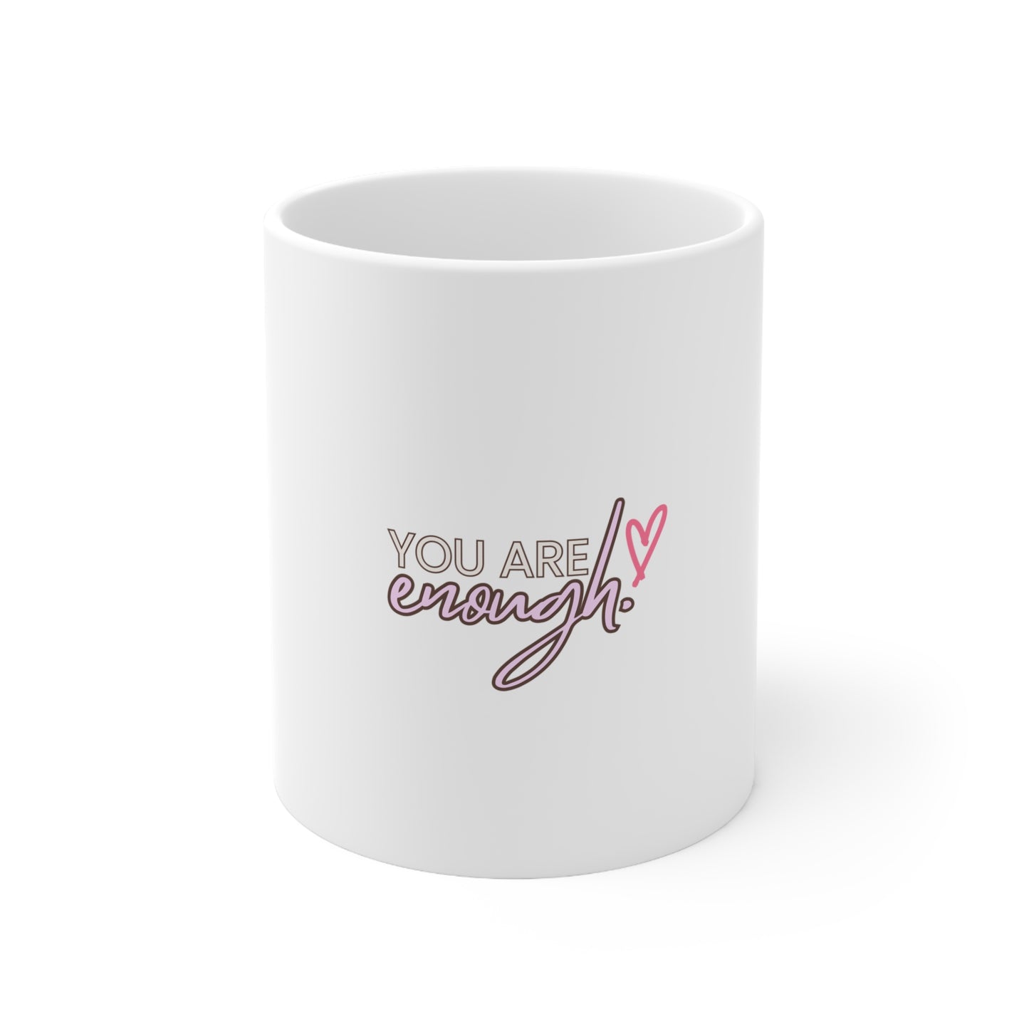 Ceramic Coffee Cups, 11oz, 15oz- you are enough Loved