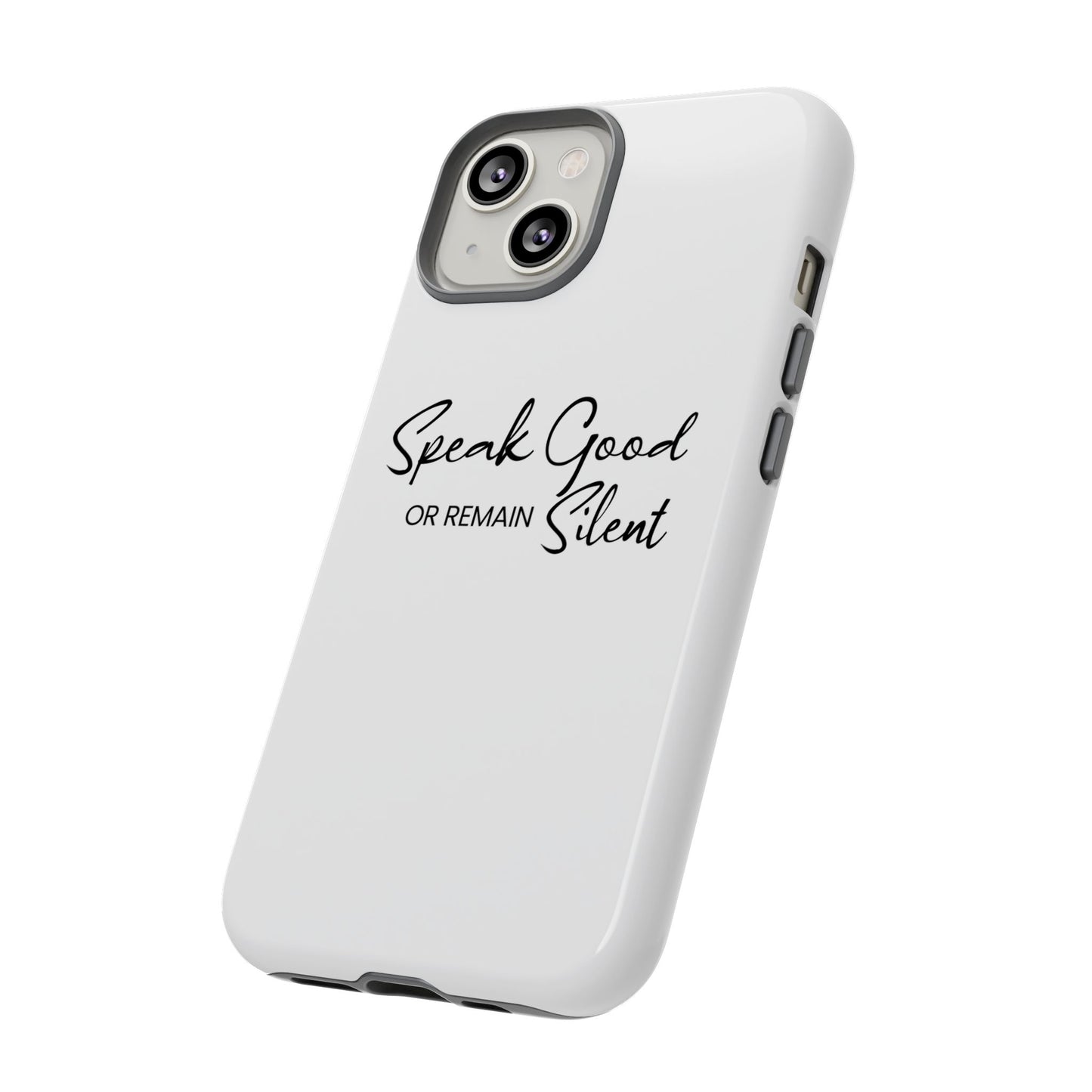 Tough Cases-iPhone cases- Speak Good or Remain Silent