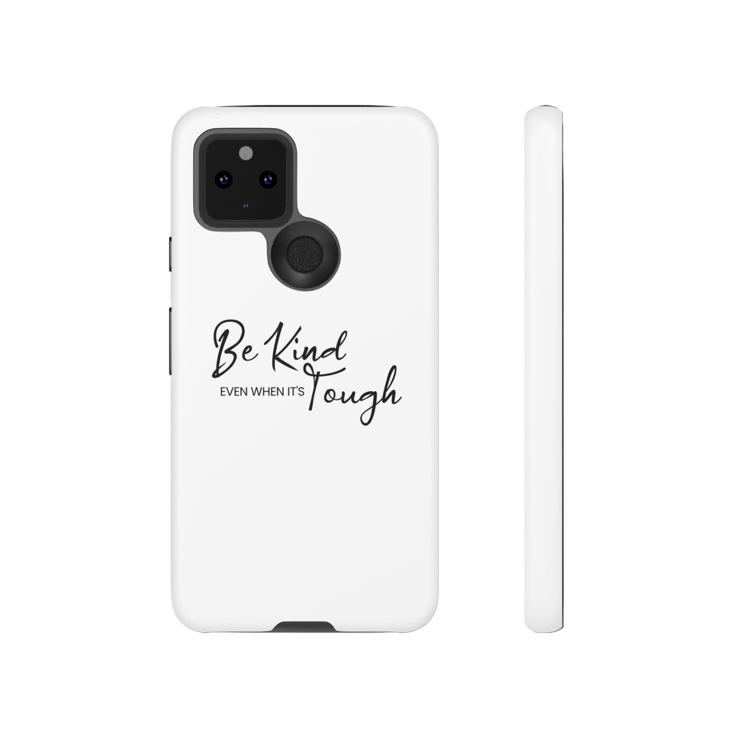 Tough Cases-Google Pixel cases- Be Kind