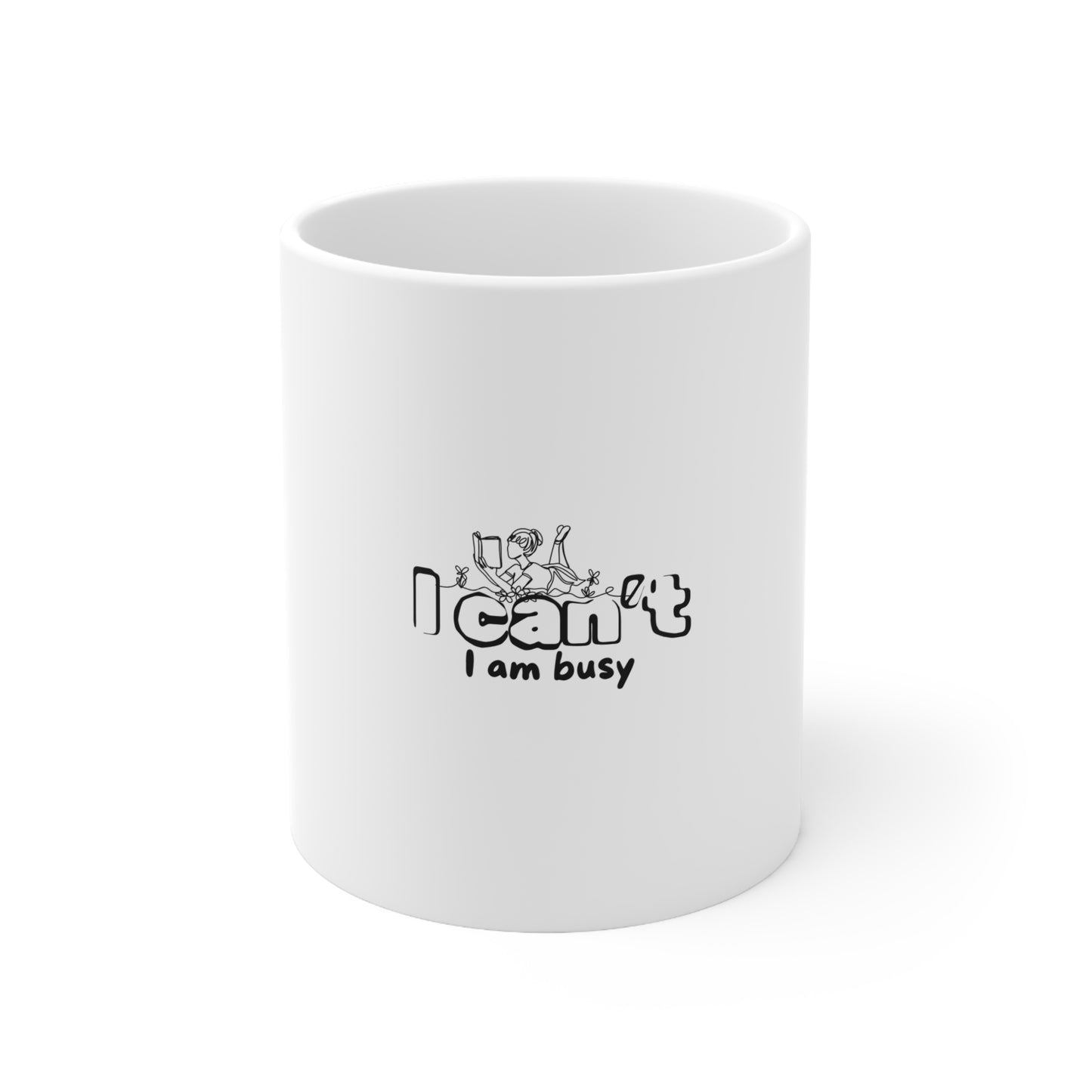 Ceramic Coffee Cups, 11oz, 15oz- I Can't I am busy Girl