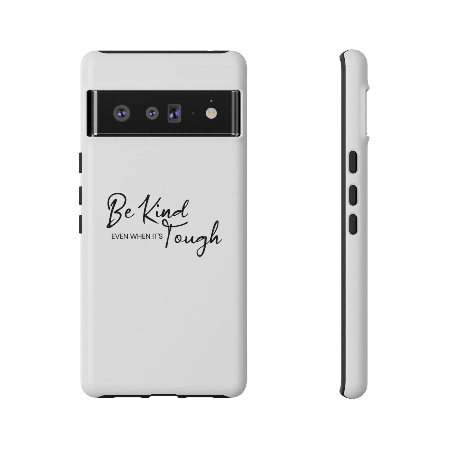 Tough Cases-Google Pixel cases- Be Kind