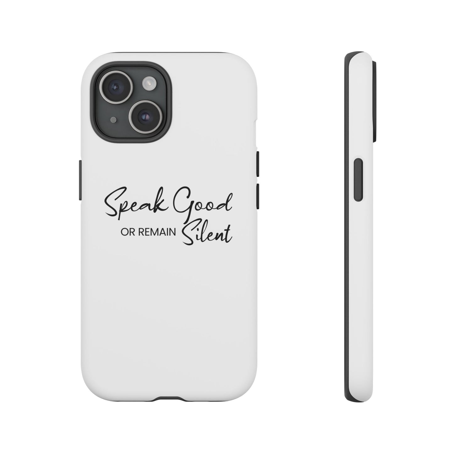 Tough Cases-iPhone cases- Speak Good or Remain Silent