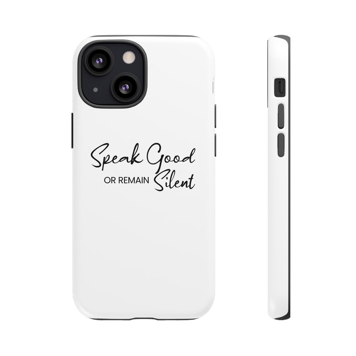 Tough Cases-iPhone cases- Speak Good or Remain Silent