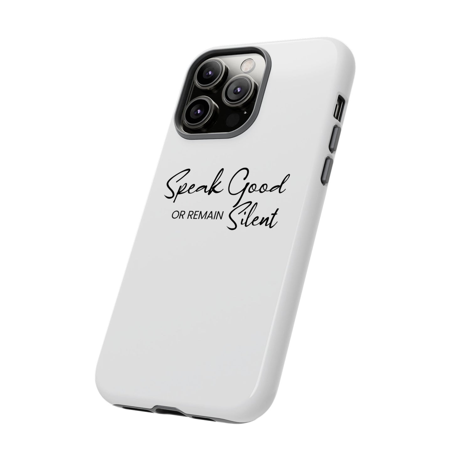 Tough Cases-iPhone cases- Speak Good or Remain Silent