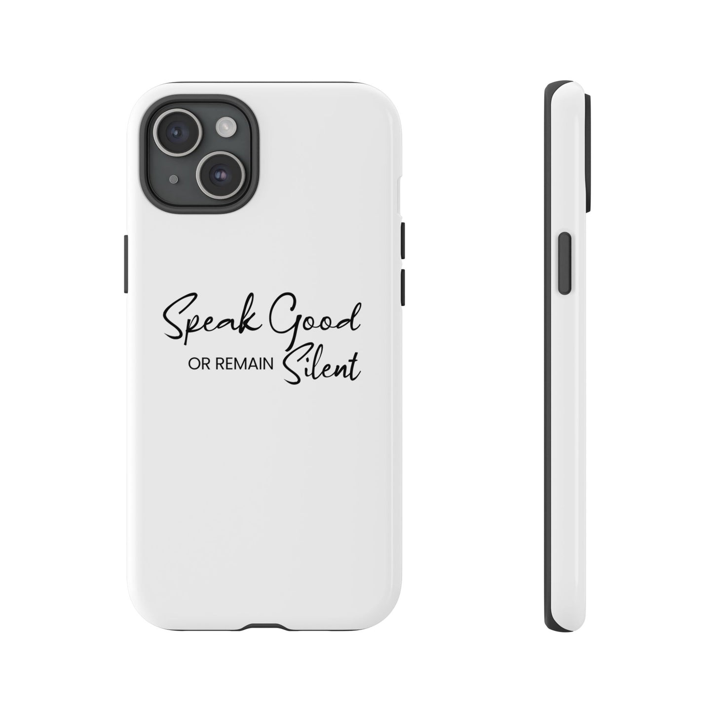 Tough Cases-iPhone cases- Speak Good or Remain Silent