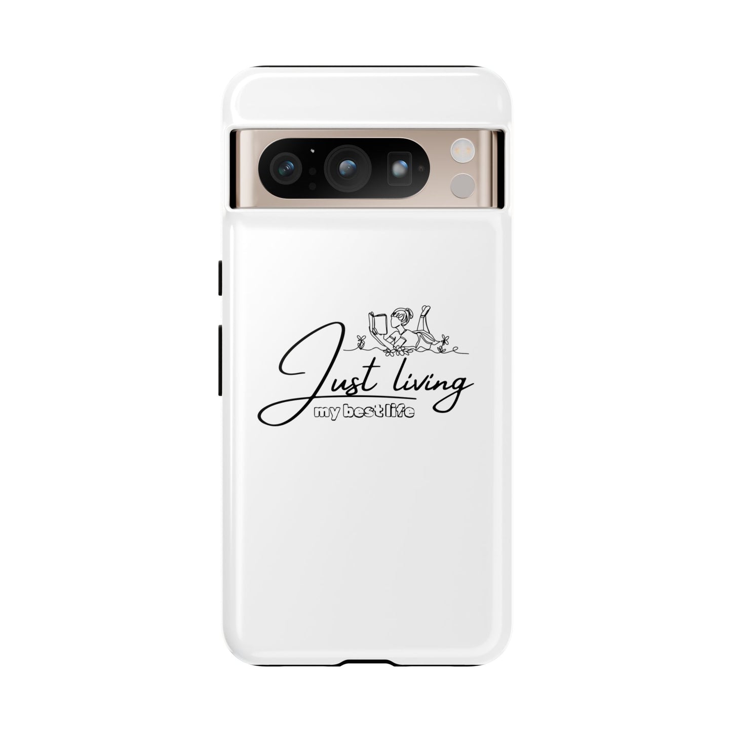 Tough Cases-Google Pixel cases- Just living my best life