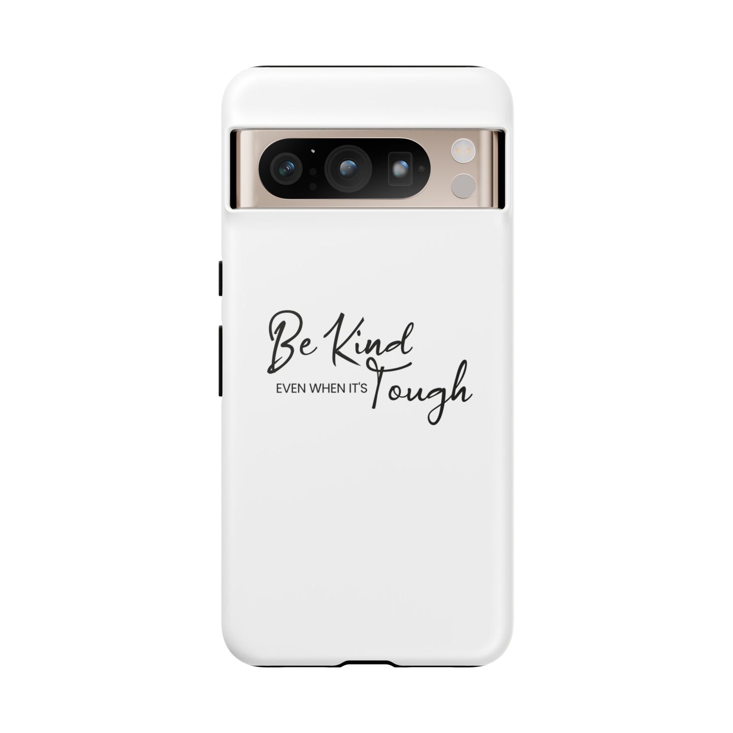 Tough Cases-Google Pixel cases- Be Kind