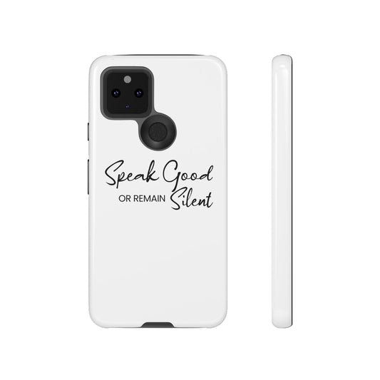 Tough Cases-Google Pixel cases- Speak Good or Remain Silent