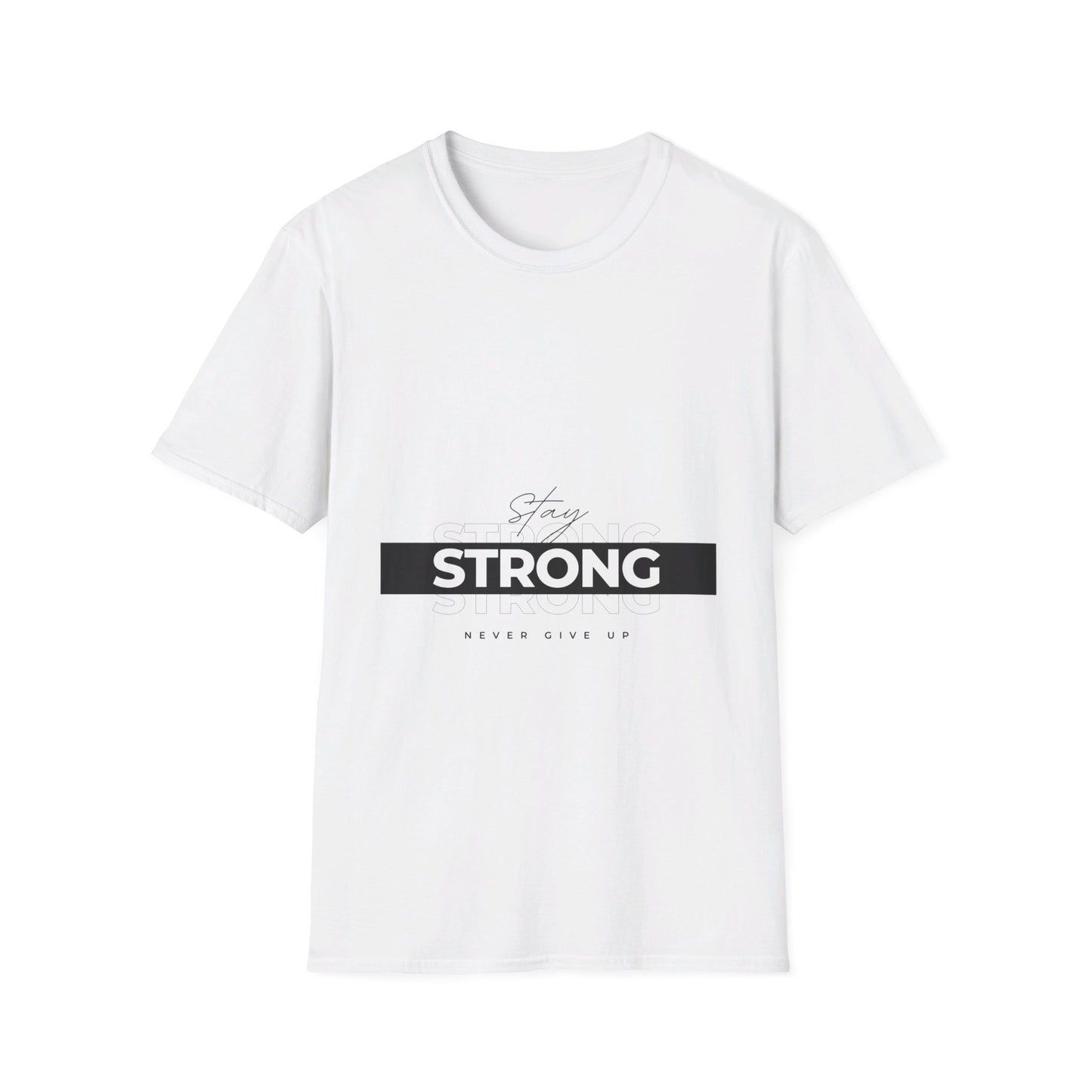 Stay Strong never give up shirt