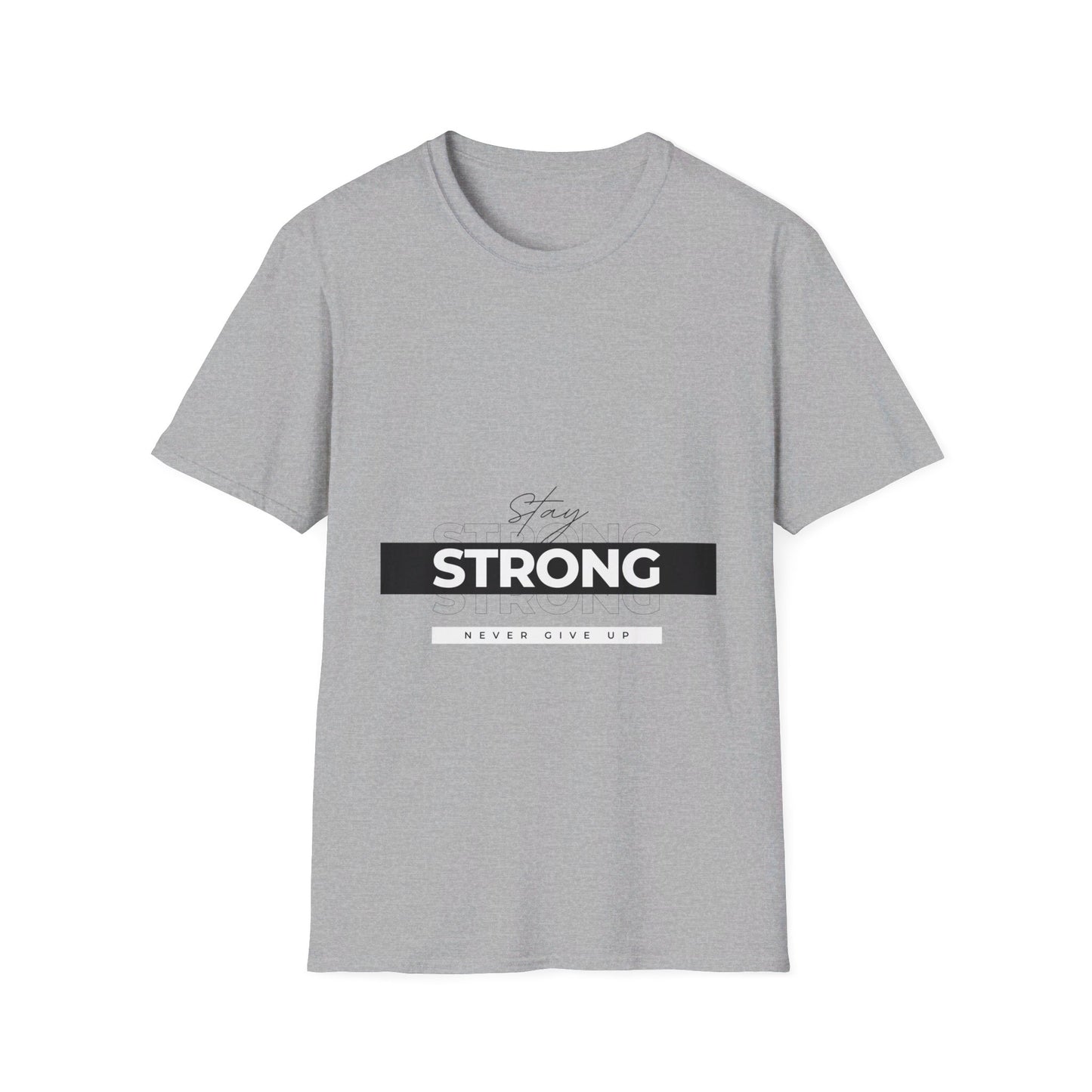 Stay Strong never give up shirt