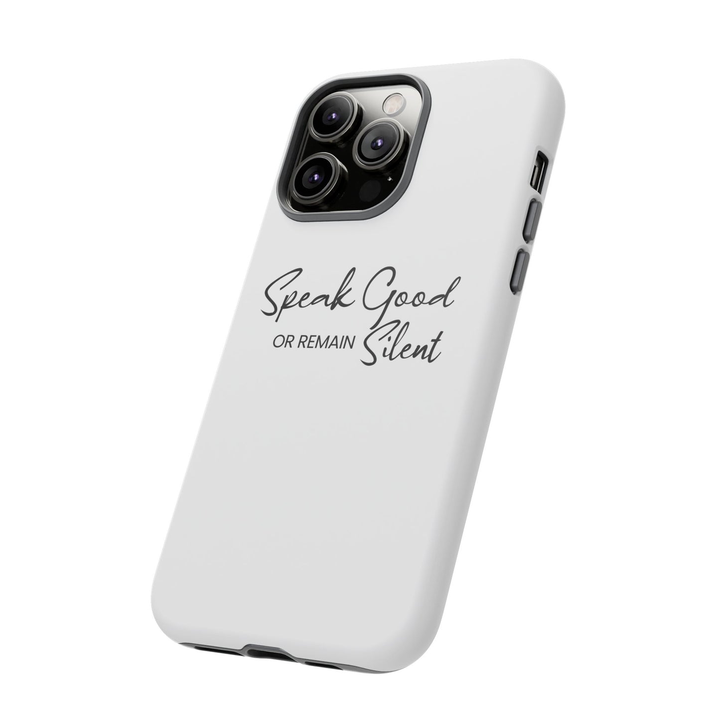 Tough Cases-iPhone cases- Speak Good or Remain Silent