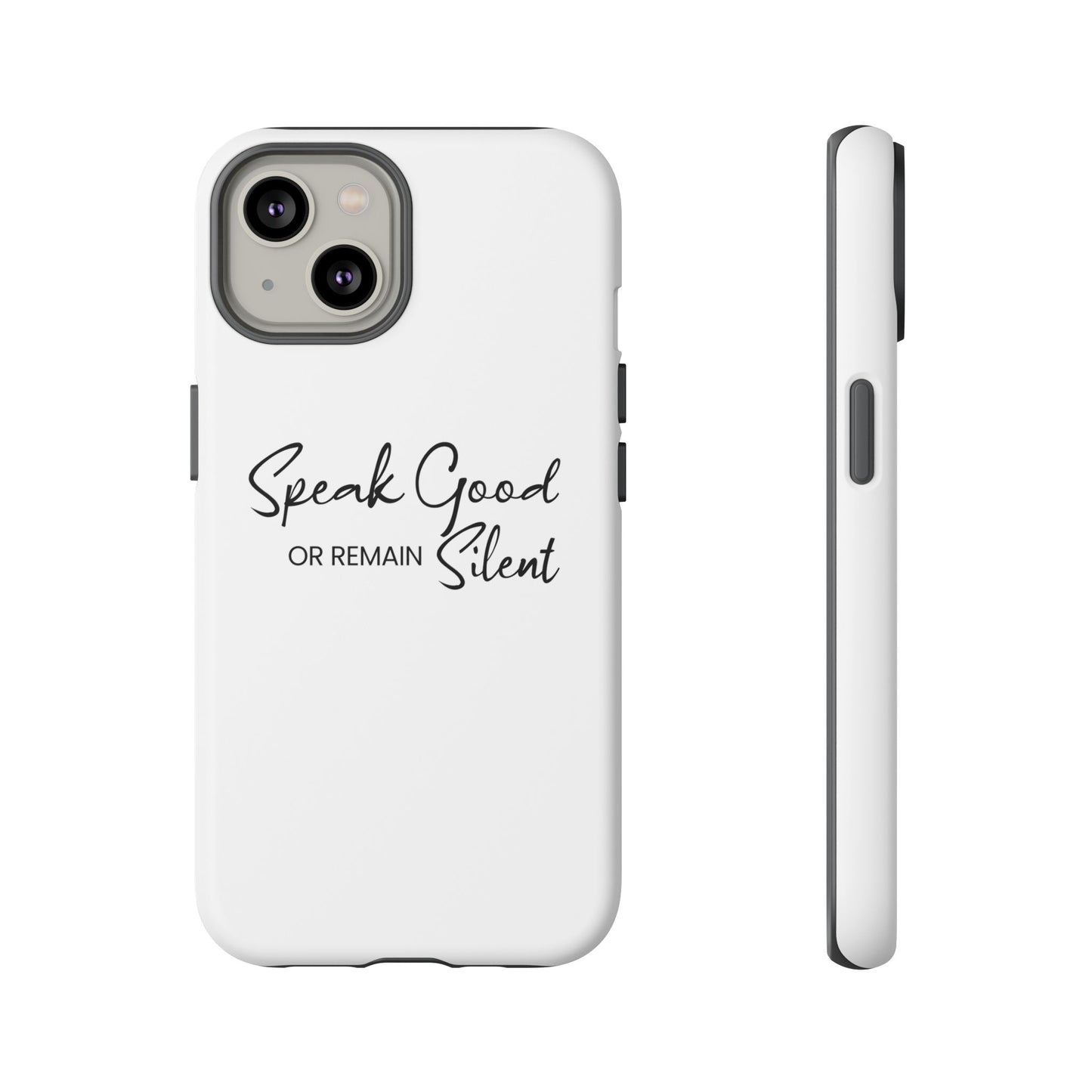 Tough Cases-iPhone cases- Speak Good or Remain Silent