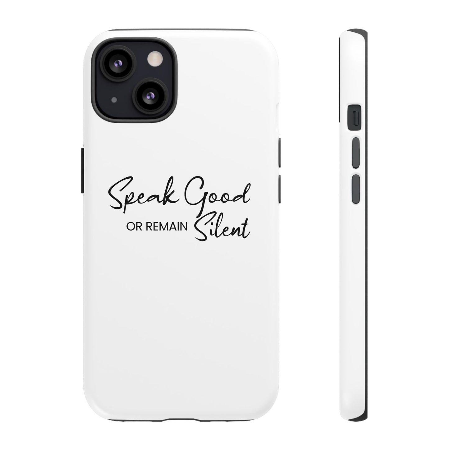 Tough Cases-iPhone cases- Speak Good or Remain Silent