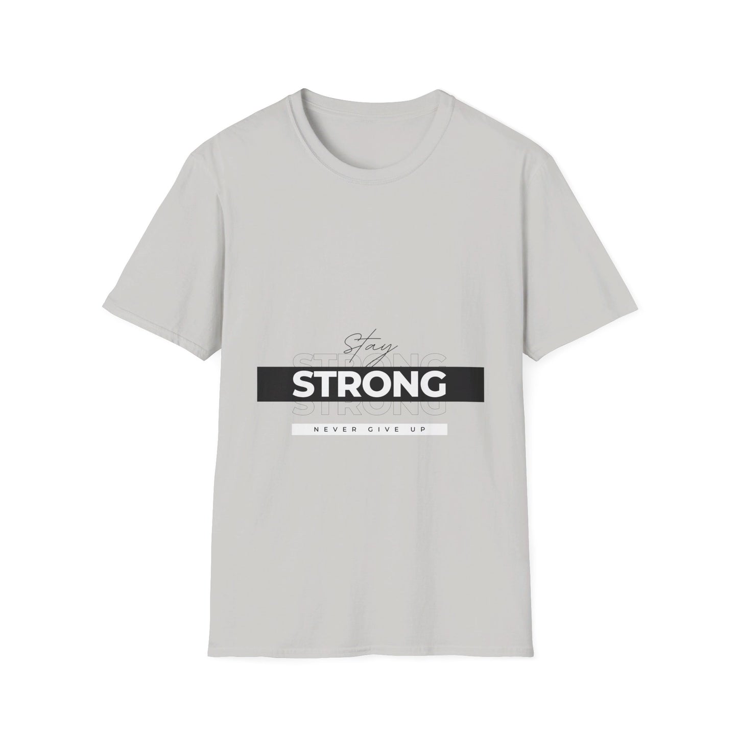 Stay Strong never give up shirt