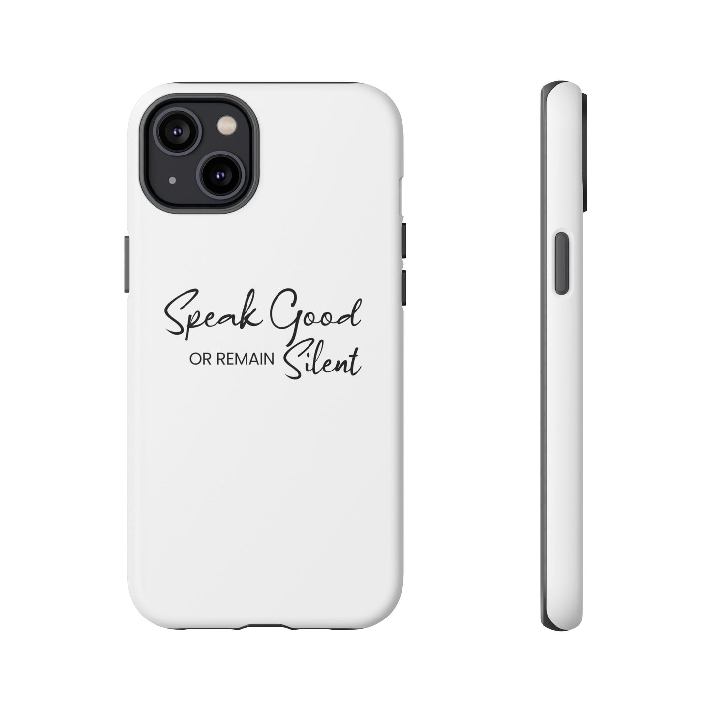 Tough Cases-iPhone cases- Speak Good or Remain Silent