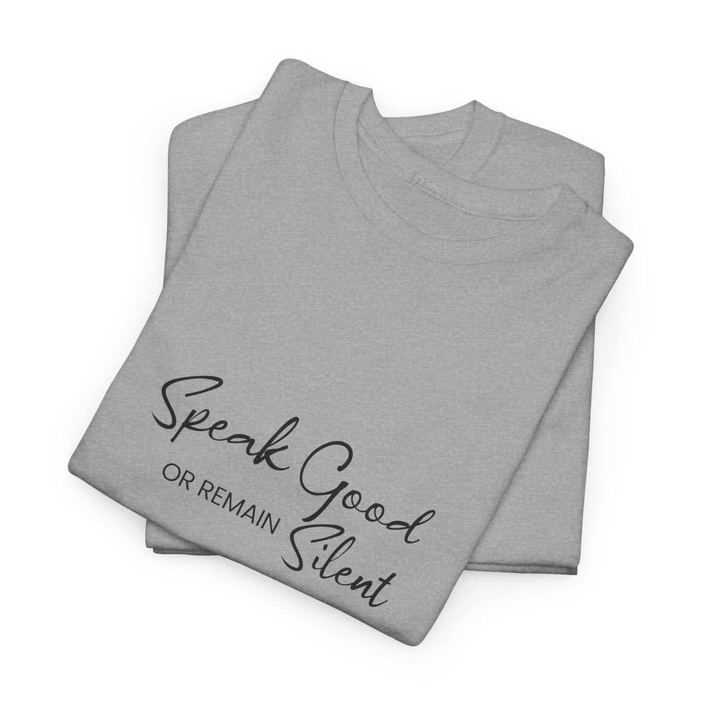 Unisex Heavy Cotton Tee - Speak Good or Remain Silent- T-shirt