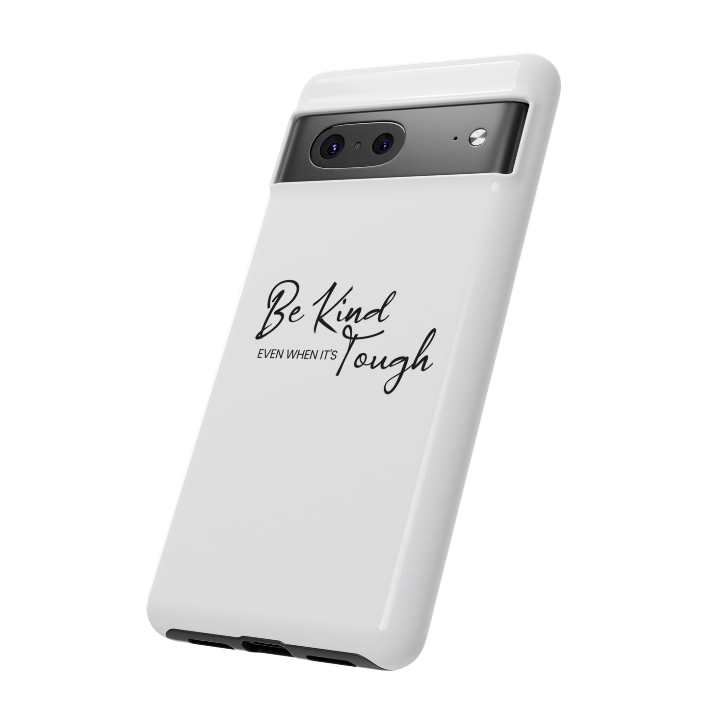 Tough Cases-Google Pixel cases- Be Kind