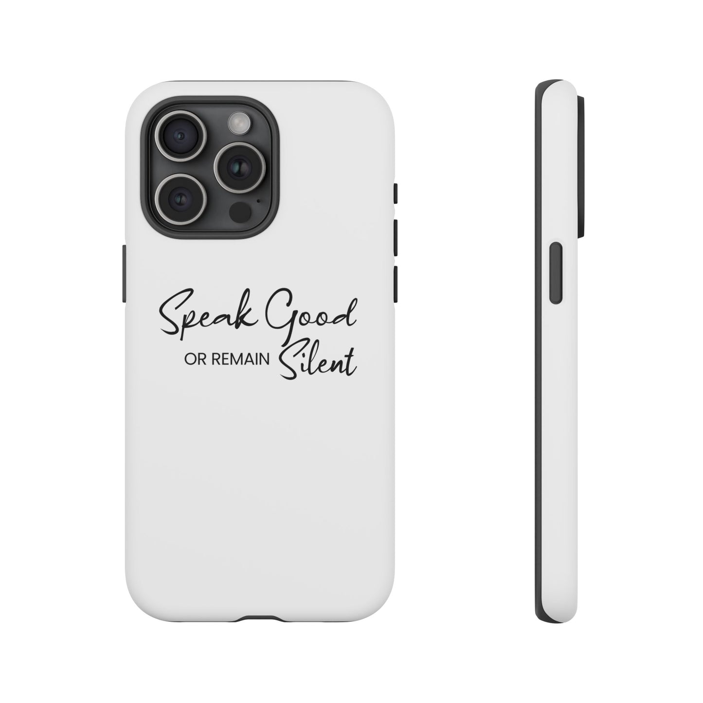 Tough Cases-iPhone cases- Speak Good or Remain Silent