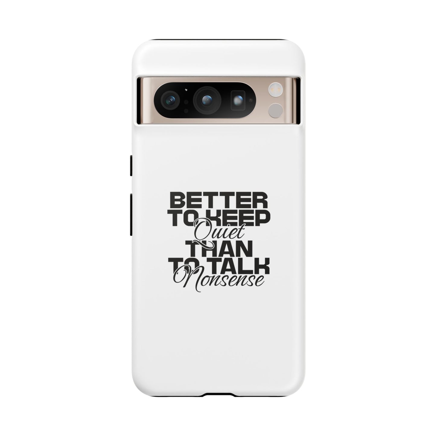 Tough Cases-Google Pixel cases- Better to keep quite than talk nonsense