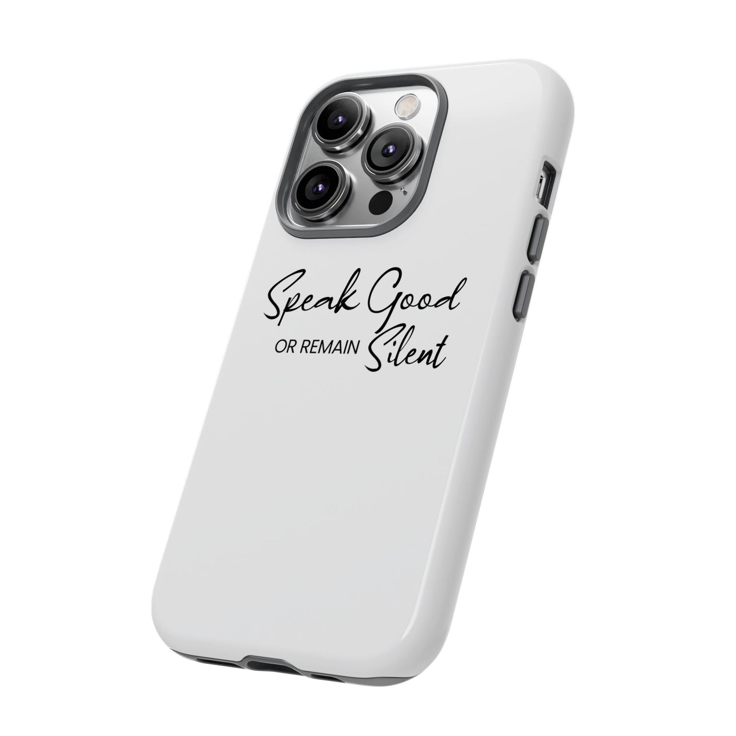 Tough Cases-iPhone cases- Speak Good or Remain Silent