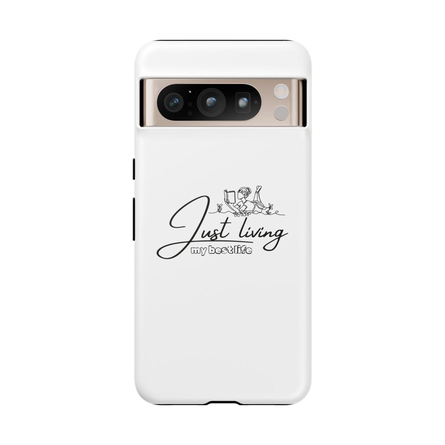 Tough Cases-Google Pixel cases- Just living my best life