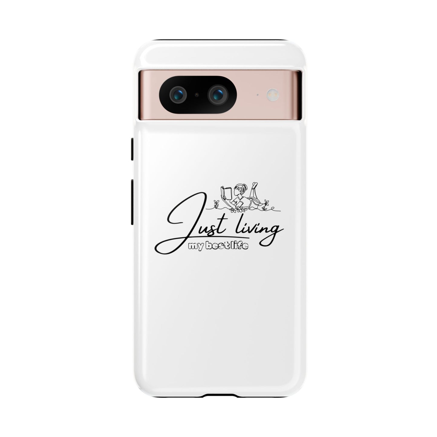 Tough Cases-Google Pixel cases- Just living my best life