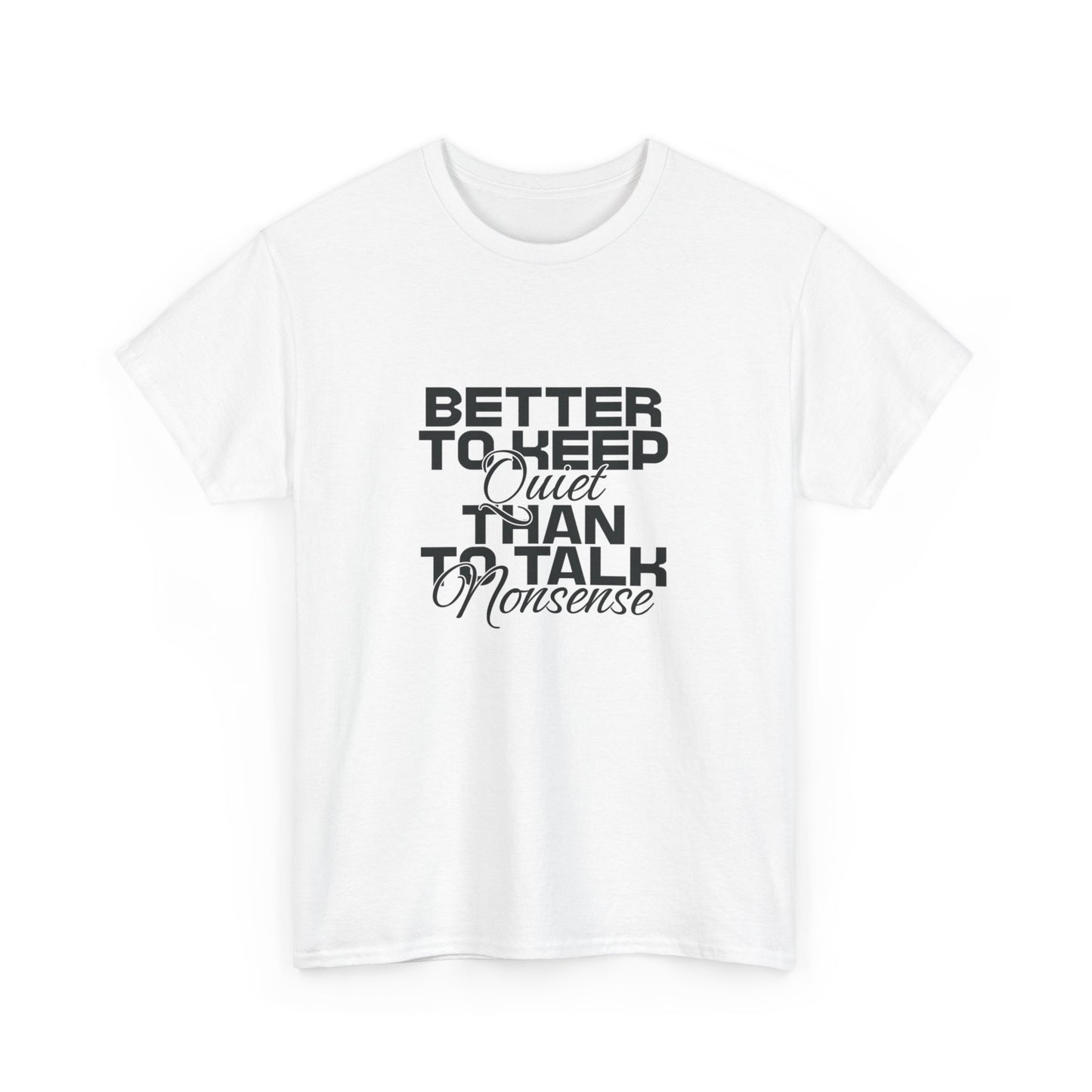 Unisex Heavy Cotton Tee - Better To Keep Quiet- T-shirt