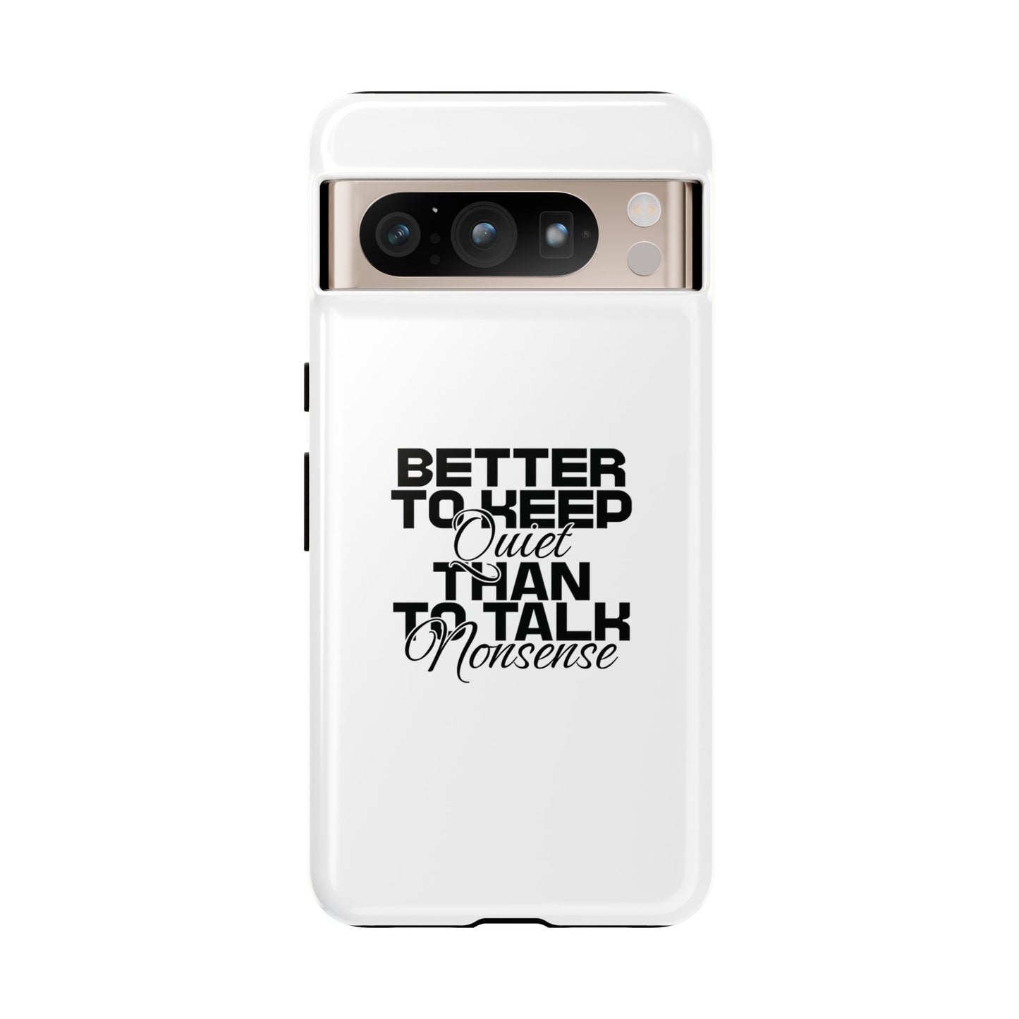 Tough Cases-Google Pixel cases- Better to keep quite than talk nonsense