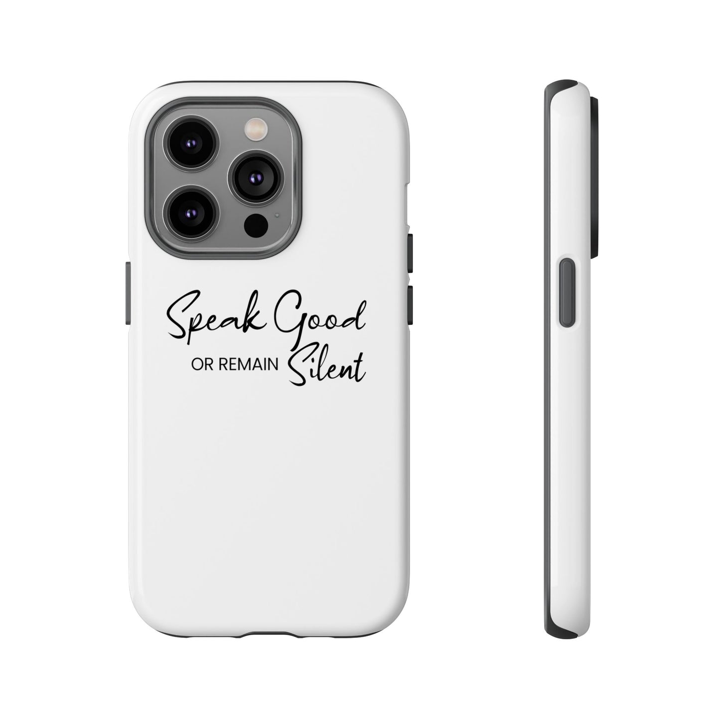 Tough Cases-iPhone cases- Speak Good or Remain Silent