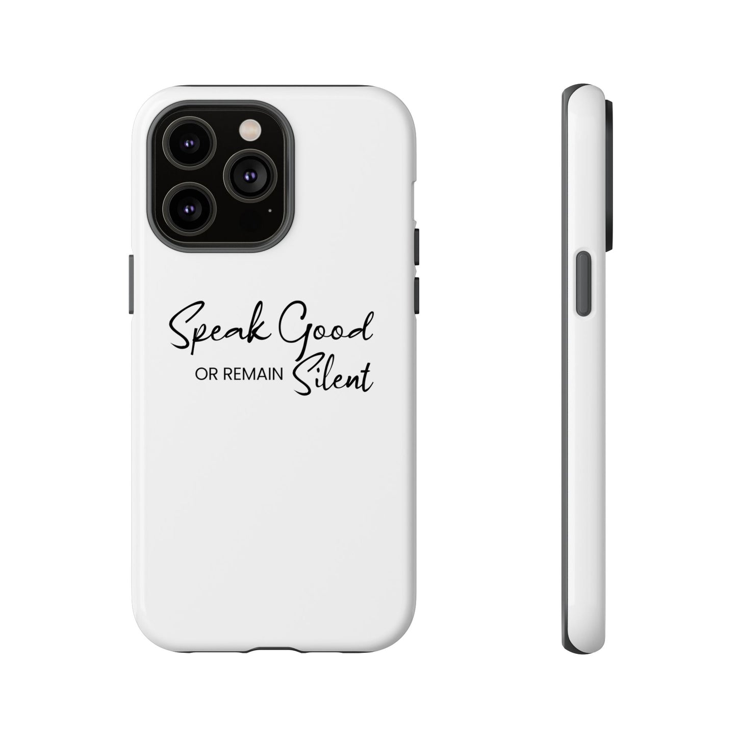 Tough Cases-iPhone cases- Speak Good or Remain Silent