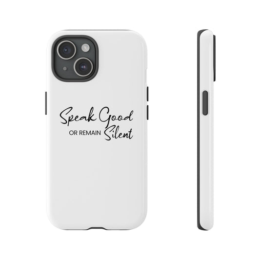 Tough Cases-iPhone cases- Speak Good or Remain Silent