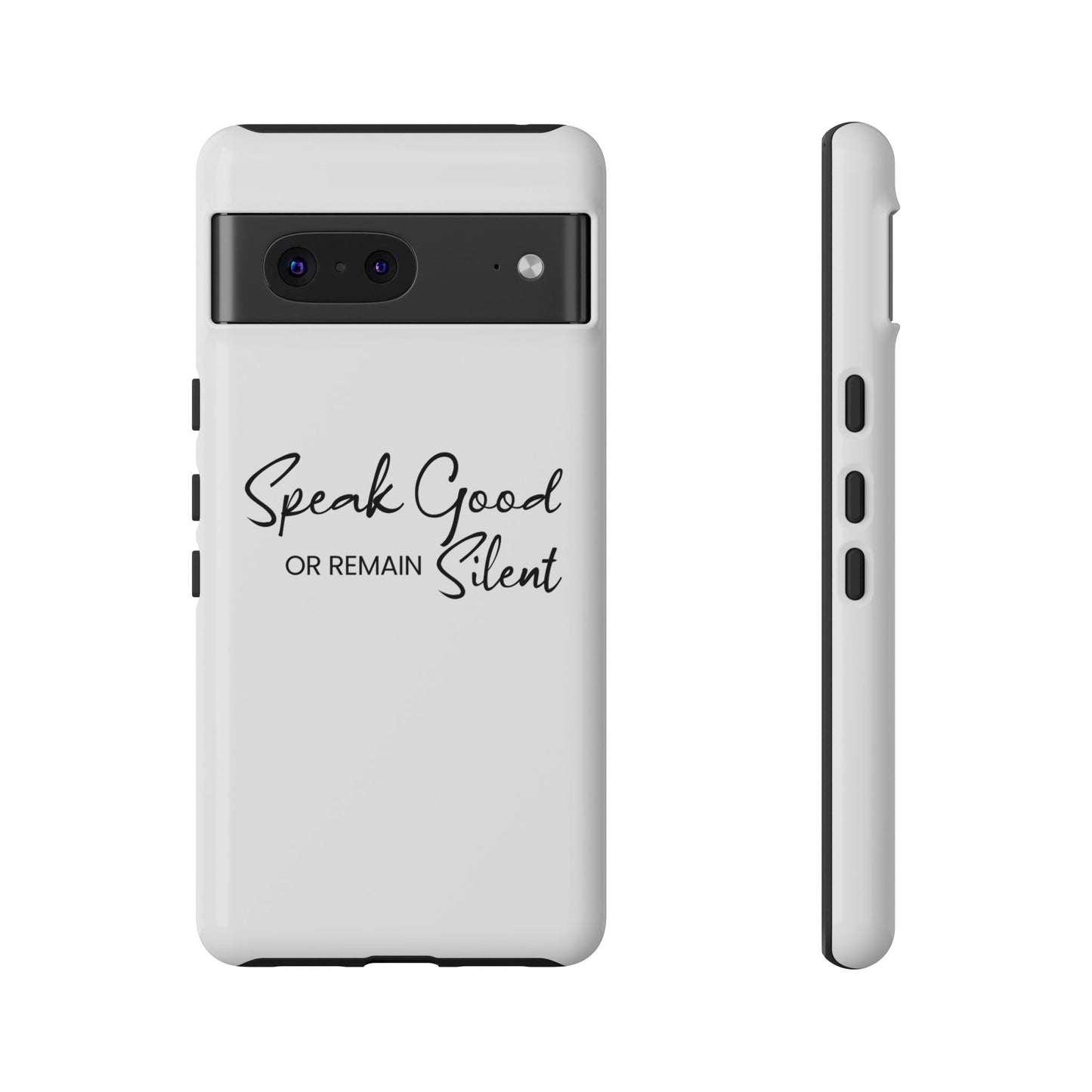 Tough Cases-Google Pixel cases- Speak Good or Remain Silent