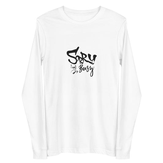 Unisex Long Sleeve Tee-Sorry I am Busy!