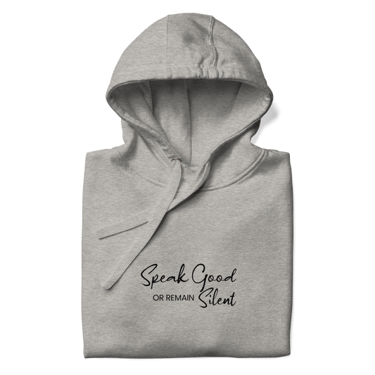 Unisex Hoodie-Speak good or remain silent